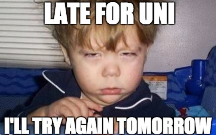 Late for uni, try again tomorrow